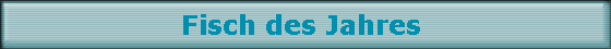 Fisch des Jahres 
