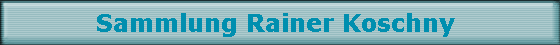 Sammlung Rainer Koschny 