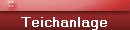Teichanlage