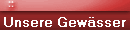 Unsere Gew�sser